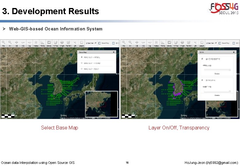 3. Development Results Ø Web-GIS-based Ocean Information System Layer On/Off, Transparency Select Base Map