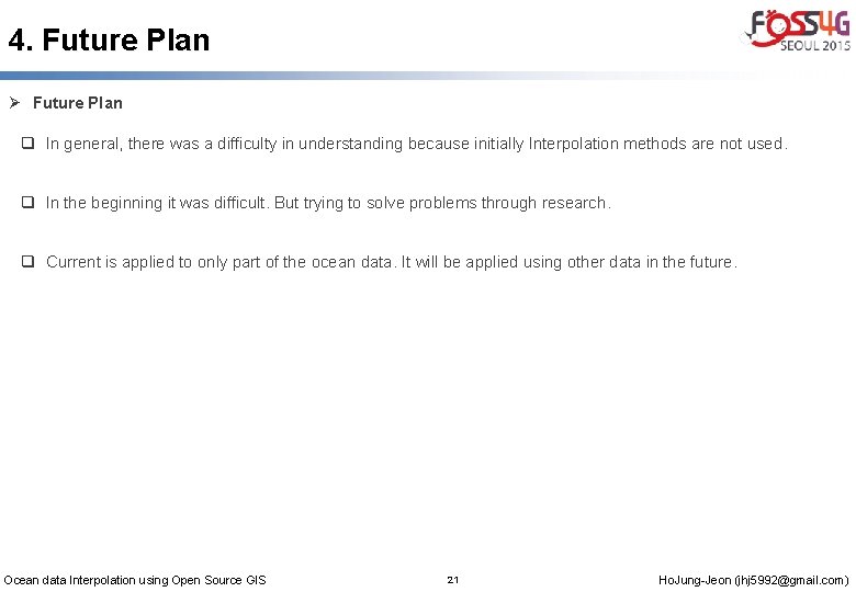 4. Future Plan Ø Future Plan q In general, there was a difficulty in