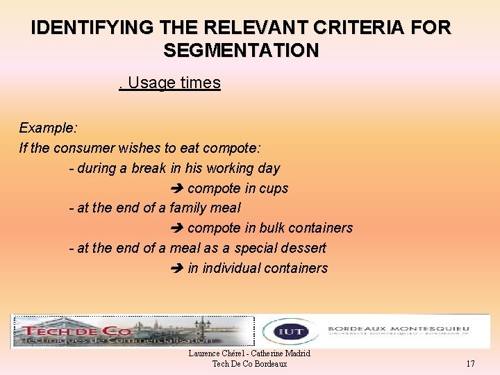 IDENTIFYING THE RELEVANT CRITERIA FOR SEGMENTATION. Usage times Example: If the consumer wishes to