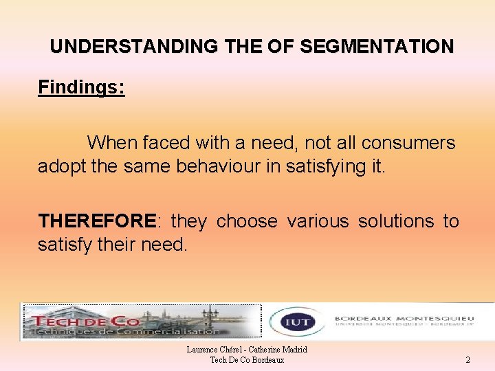 UNDERSTANDING THE OF SEGMENTATION Findings: When faced with a need, not all consumers adopt