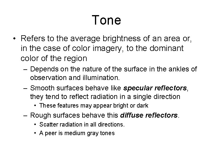 Tone • Refers to the average brightness of an area or, in the case