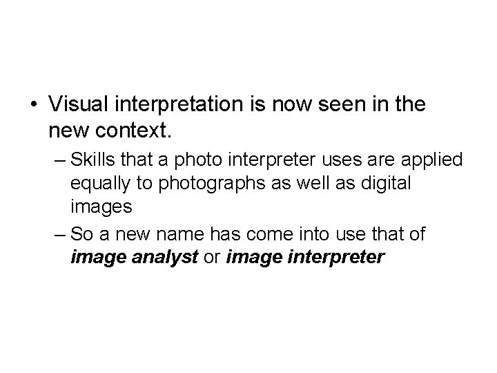  • Visual interpretation is now seen in the new context. – Skills that