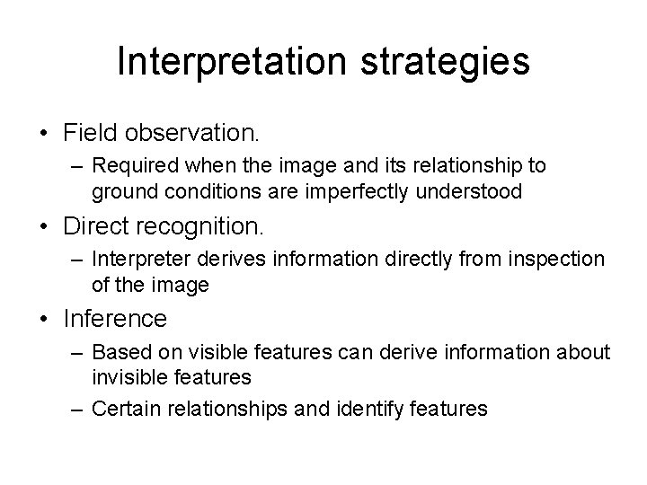 Interpretation strategies • Field observation. – Required when the image and its relationship to