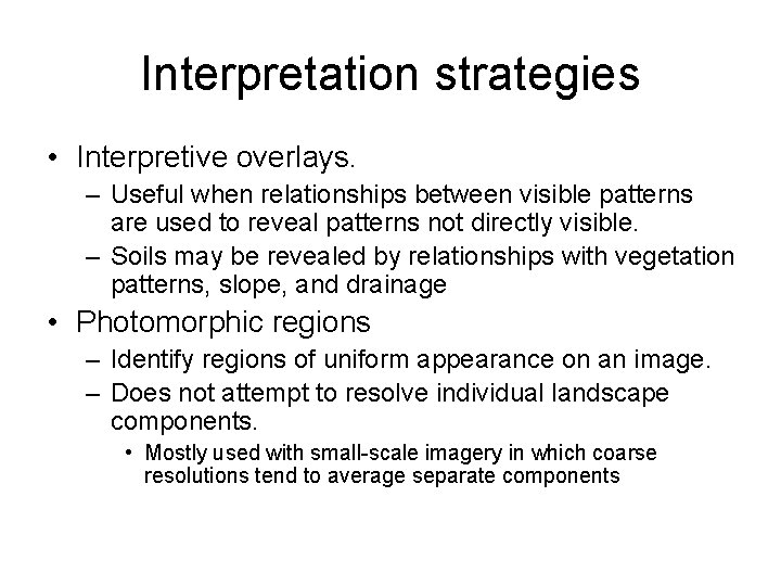 Interpretation strategies • Interpretive overlays. – Useful when relationships between visible patterns are used