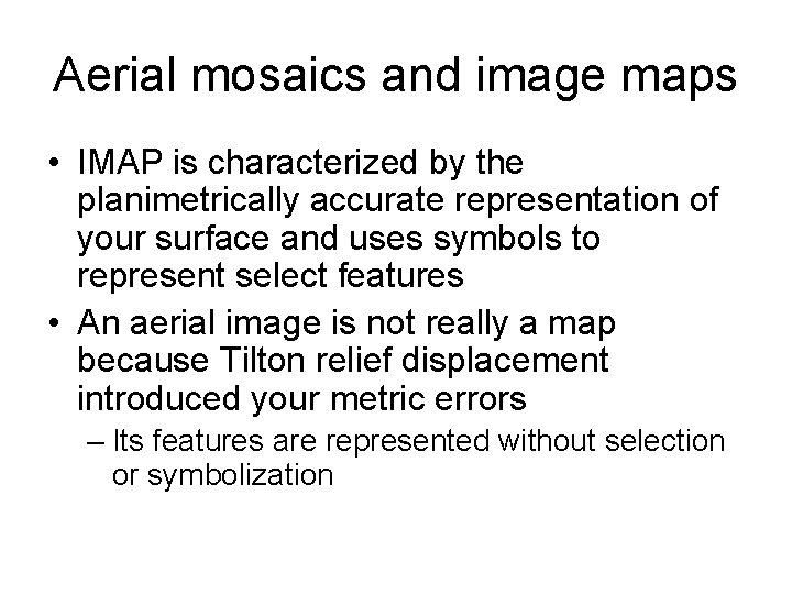 Aerial mosaics and image maps • IMAP is characterized by the planimetrically accurate representation