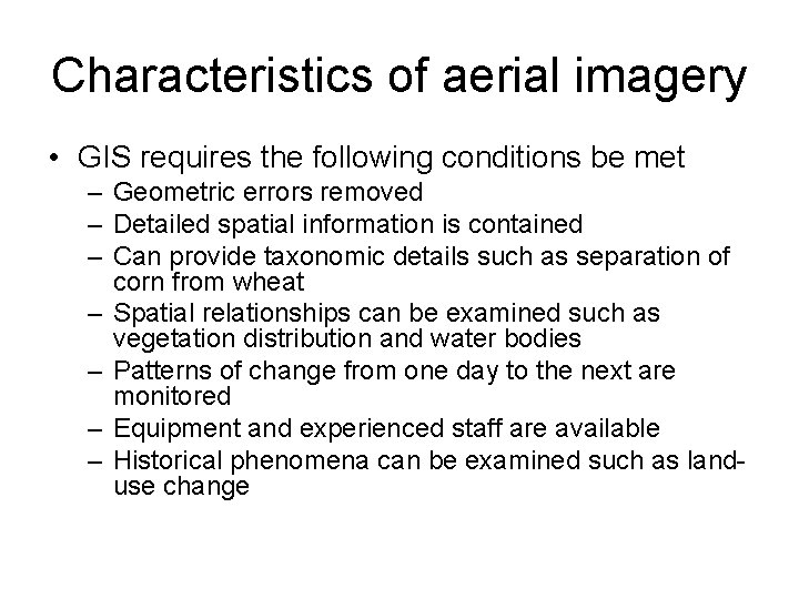 Characteristics of aerial imagery • GIS requires the following conditions be met – Geometric