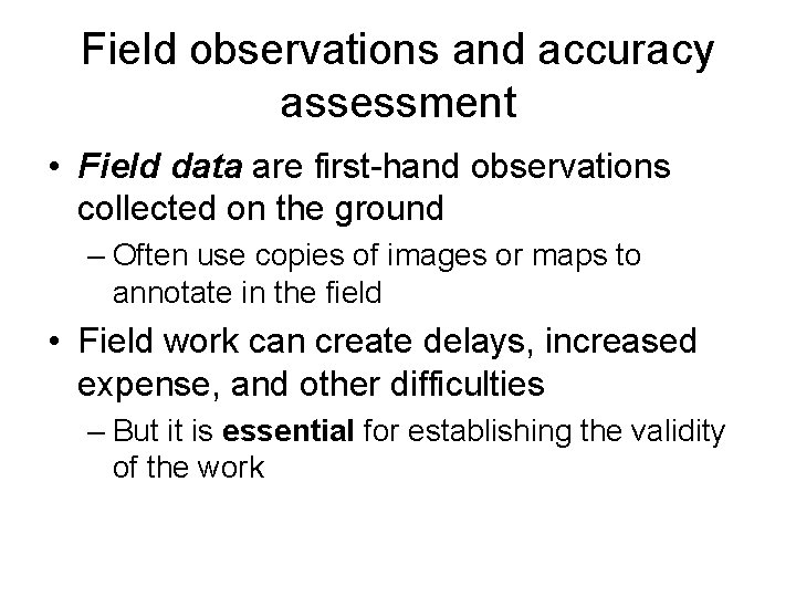 Field observations and accuracy assessment • Field data are first-hand observations collected on the