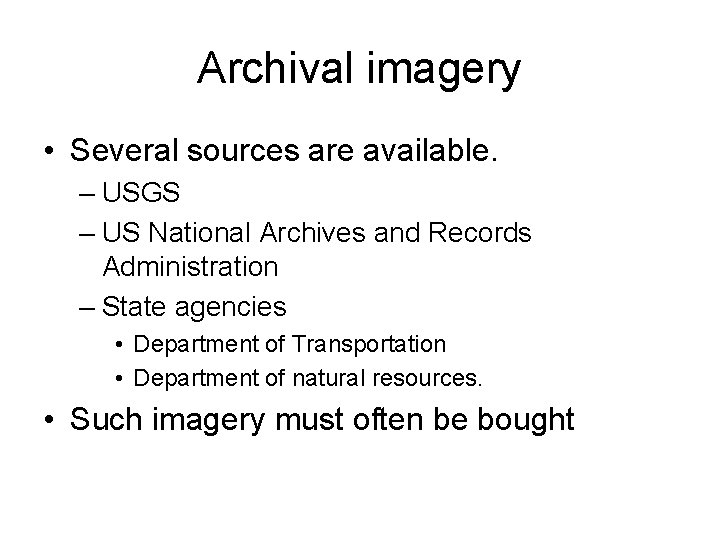 Archival imagery • Several sources are available. – USGS – US National Archives and