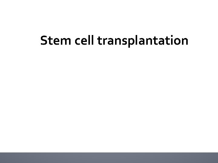 Stem cell transplantation 