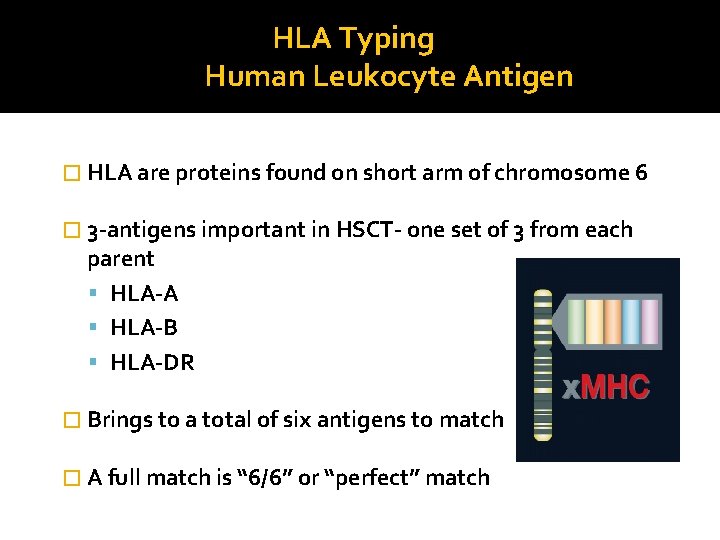 HLA Typing Human Leukocyte Antigen � HLA are proteins found on short arm of