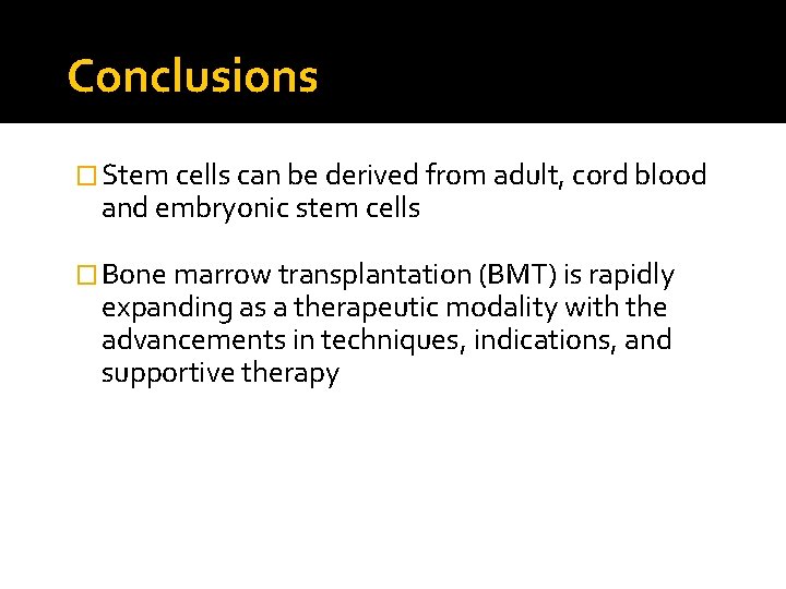 Conclusions � Stem cells can be derived from adult, cord blood and embryonic stem