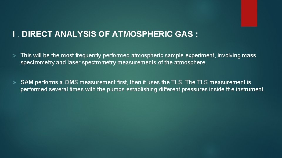  I. DIRECT ANALYSIS OF ATMOSPHERIC GAS : Ø This will be the most