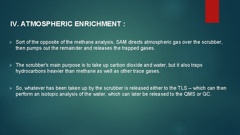  IV. ATMOSPHERIC ENRICHMENT : Ø Sort of the opposite of the methane analysis,