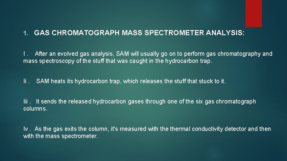 1. GAS CHROMATOGRAPH MASS SPECTROMETER ANALYSIS: I. After an evolved gas analysis, SAM will