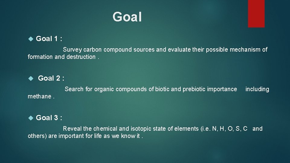 Goal 1 : Survey carbon compound sources and evaluate their possible mechanism of formation