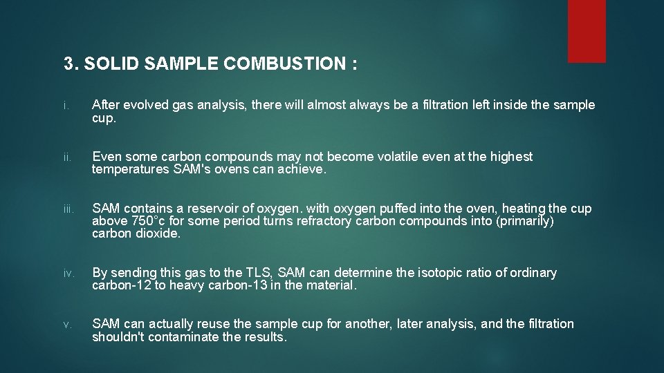 3. SOLID SAMPLE COMBUSTION : i. After evolved gas analysis, there will almost always