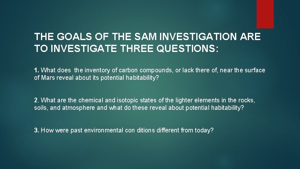 THE GOALS OF THE SAM INVESTIGATION ARE TO INVESTIGATE THREE QUESTIONS: 1. What does