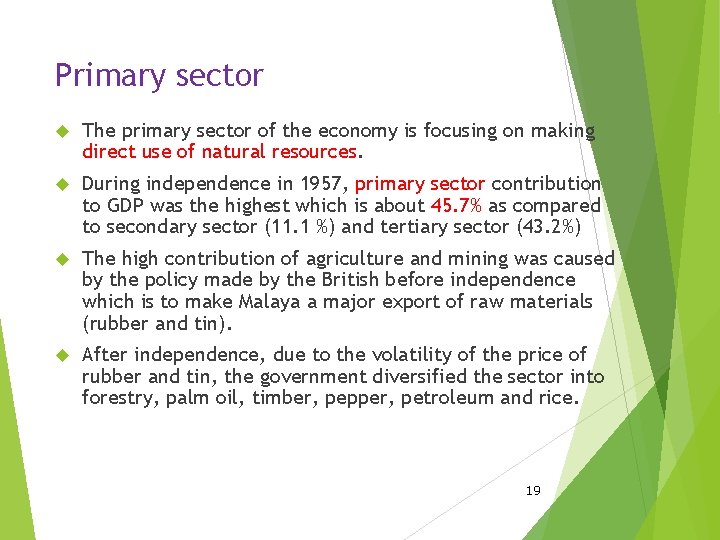 Primary sector The primary sector of the economy is focusing on making direct use