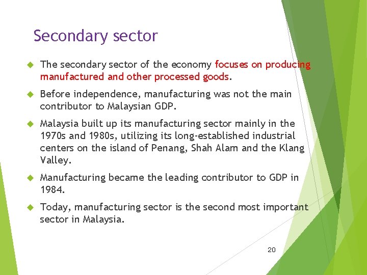 Secondary sector The secondary sector of the economy focuses on producing manufactured and other