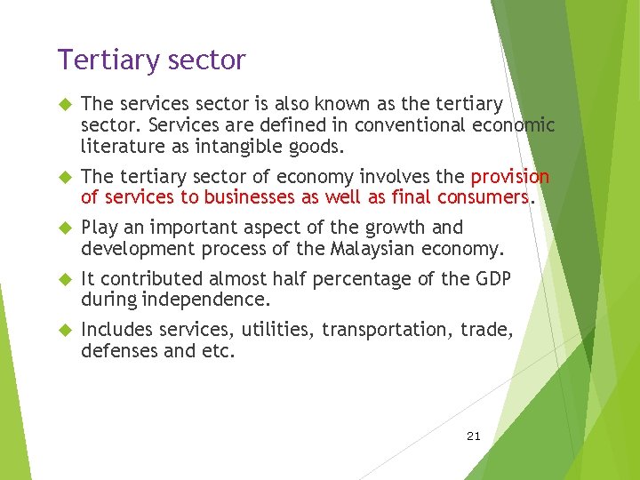 Tertiary sector The services sector is also known as the tertiary sector. Services are