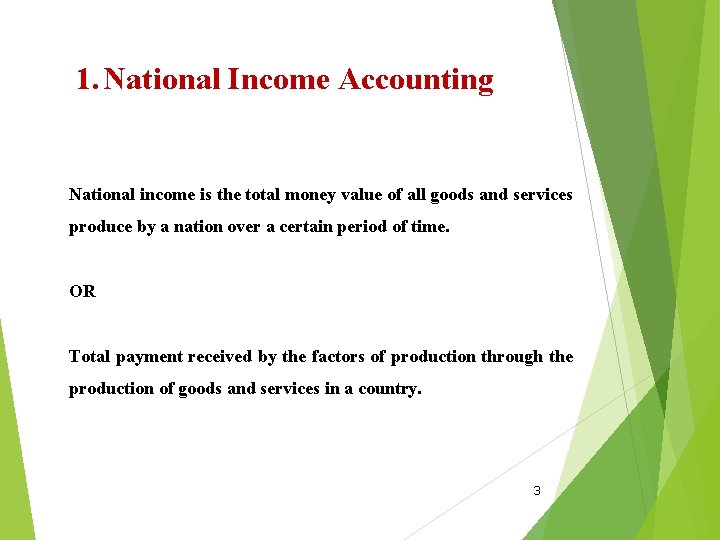 1. National Income Accounting National income is the total money value of all goods