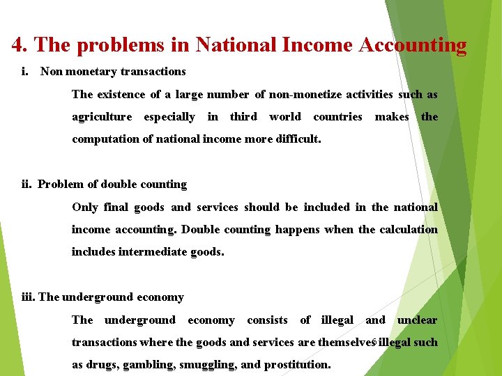 4. The problems in National Income Accounting i. Non monetary transactions The existence of