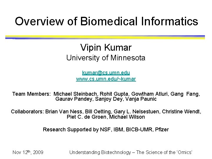 Overview of Biomedical Informatics Vipin Kumar University of Minnesota kumar@cs. umn. edu www. cs.