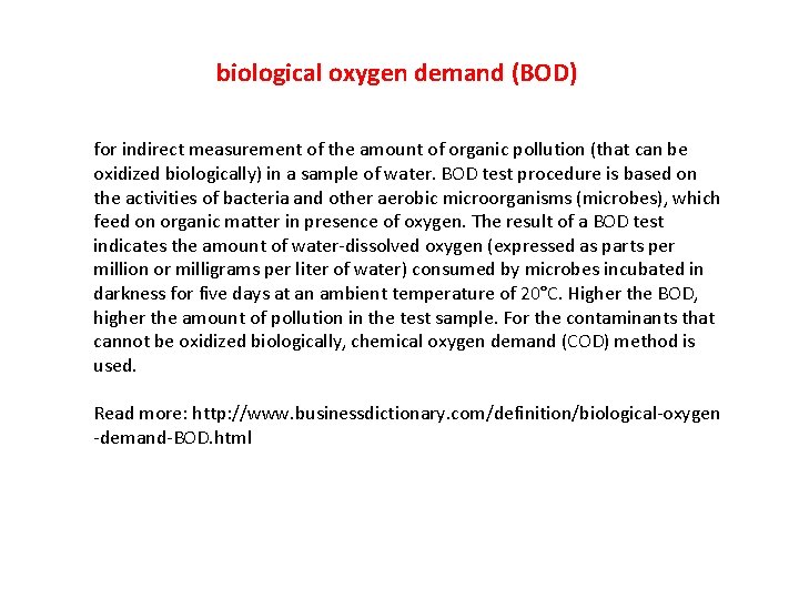 biological oxygen demand (BOD) for indirect measurement of the amount of organic pollution (that