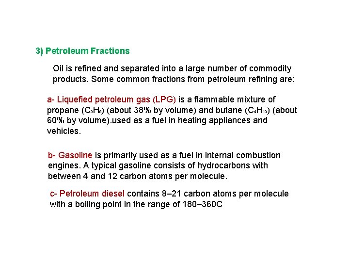 3) Petroleum Fractions Oil is refined and separated into a large number of commodity