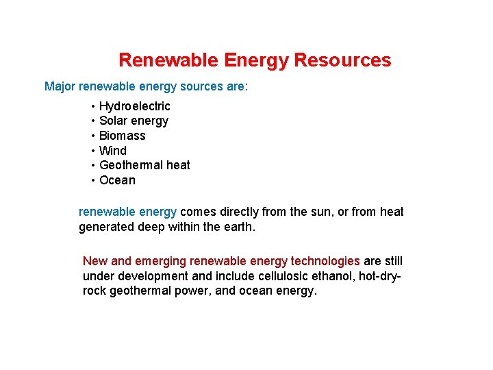 Renewable Energy Resources Major renewable energy sources are: • Hydroelectric • Solar energy •