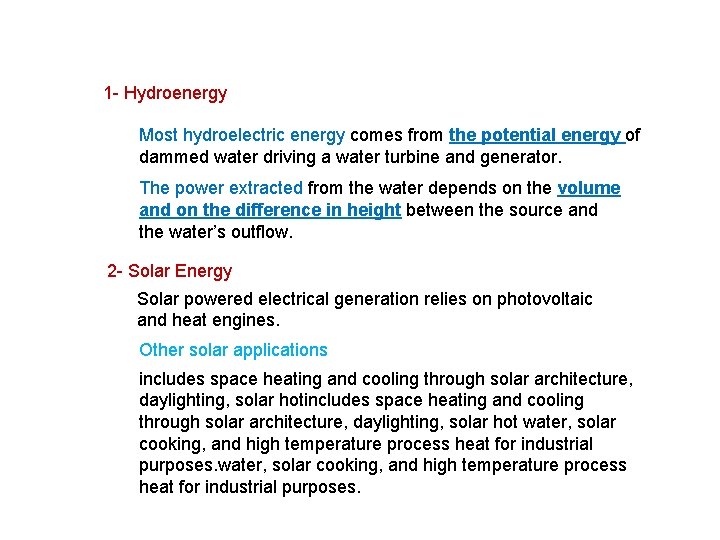 1 - Hydroenergy Most hydroelectric energy comes from the potential energy of dammed water