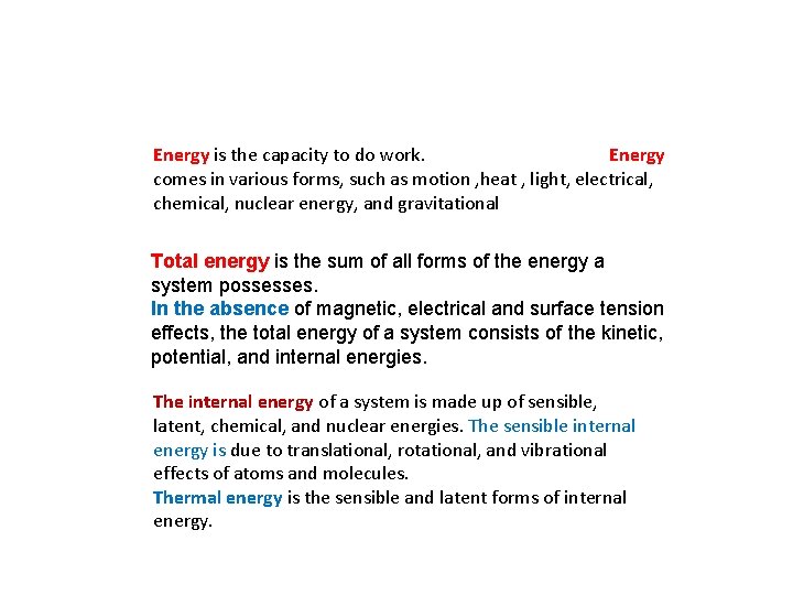 Energy is the capacity to do work. Energy comes in various forms, such as
