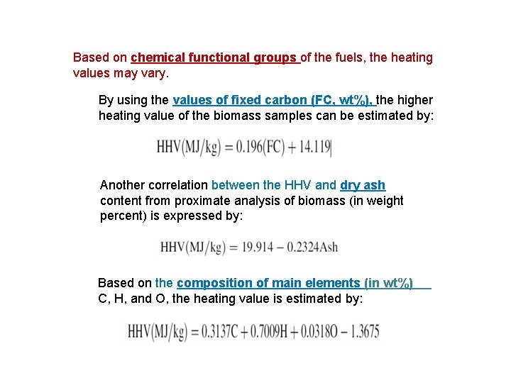 Based on chemical functional groups of the fuels, the heating values may vary. By