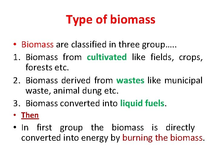 Type of biomass • Biomass are classified in three group…. . 1. Biomass from