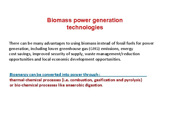 Biomass power generation technologies There can be many advantages to using biomass instead of