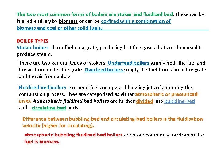 The two most common forms of boilers are stoker and fluidized bed. These can
