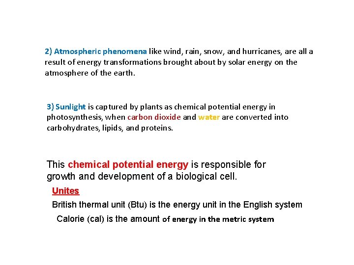 2) Atmospheric phenomena like wind, rain, snow, and hurricanes, are all a result of