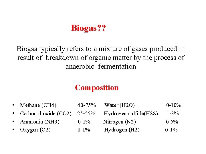  Biogas? ? Biogas typically refers to a mixture of gases produced in result