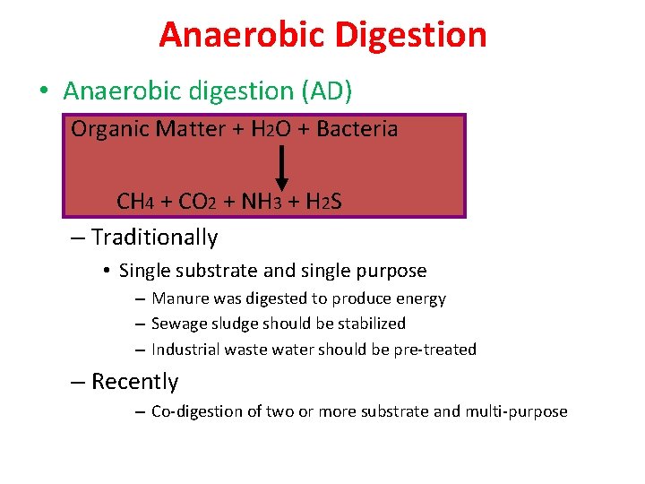 Anaerobic Digestion • Anaerobic digestion (AD) Organic Matter + H 2 O + Bacteria