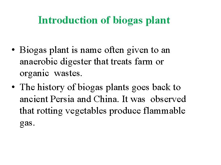 Introduction of biogas plant • Biogas plant is name often given to an anaerobic