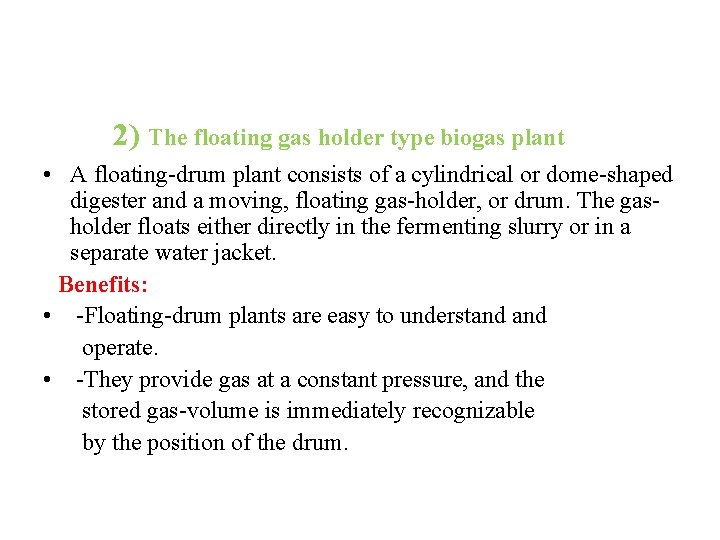 2) The floating gas holder type biogas plant • A floating-drum plant consists of