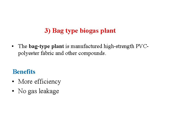 3) Bag type biogas plant • The bag-type plant is manufactured high-strength PVCpolyester fabric