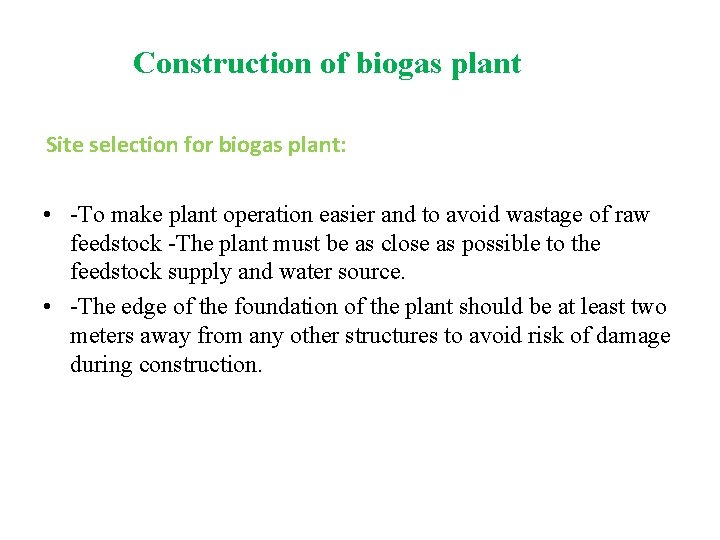 Construction of biogas plant Site selection for biogas plant: • -To make plant operation