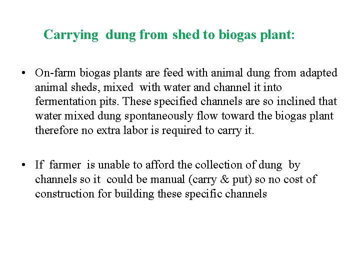 Carrying dung from shed to biogas plant: • On-farm biogas plants are feed with
