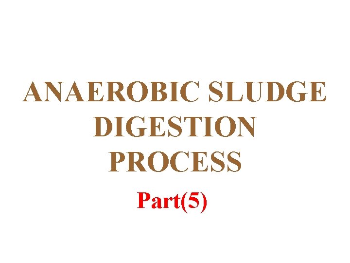 ANAEROBIC SLUDGE DIGESTION PROCESS Part(5) 