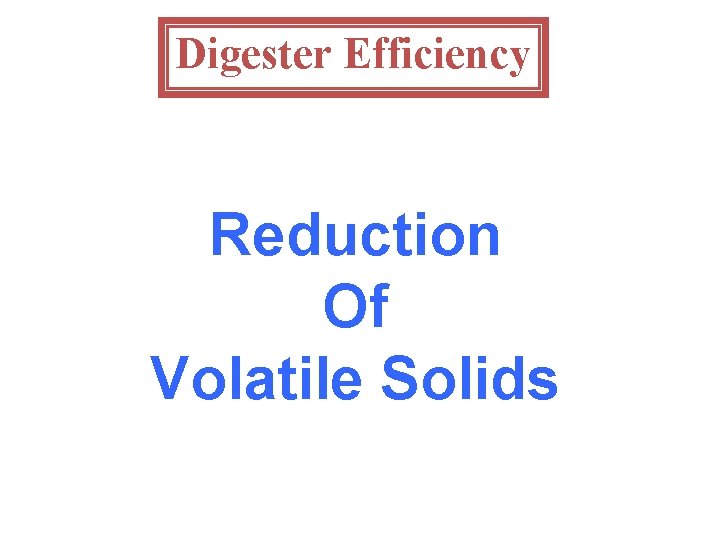 Digester Efficiency Reduction Of Volatile Solids 