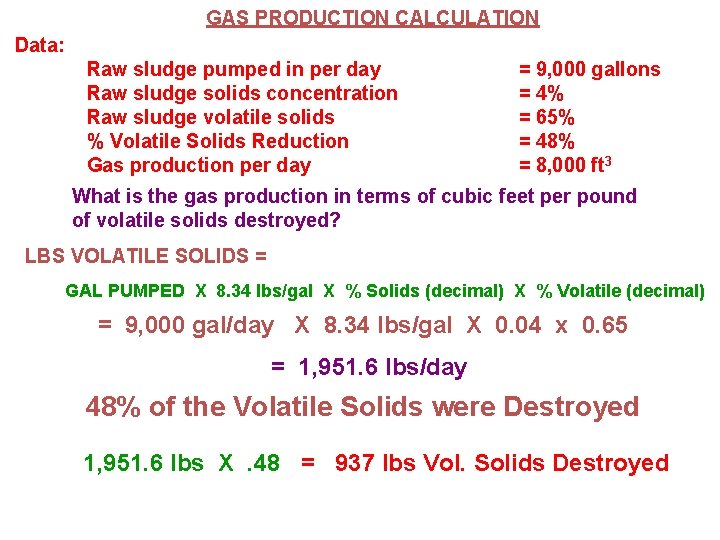 GAS PRODUCTION CALCULATION Data: Raw sludge pumped in per day Raw sludge solids concentration