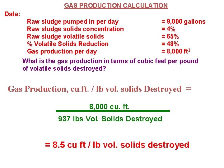 GAS PRODUCTION CALCULATION Data: Raw sludge pumped in per day Raw sludge solids concentration