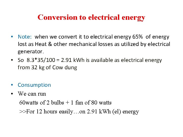 Conversion to electrical energy • Note: when we convert it to electrical energy 65%