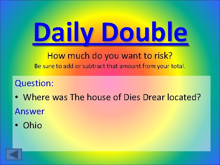 Daily Double How much do you want to risk? Be sure to add or